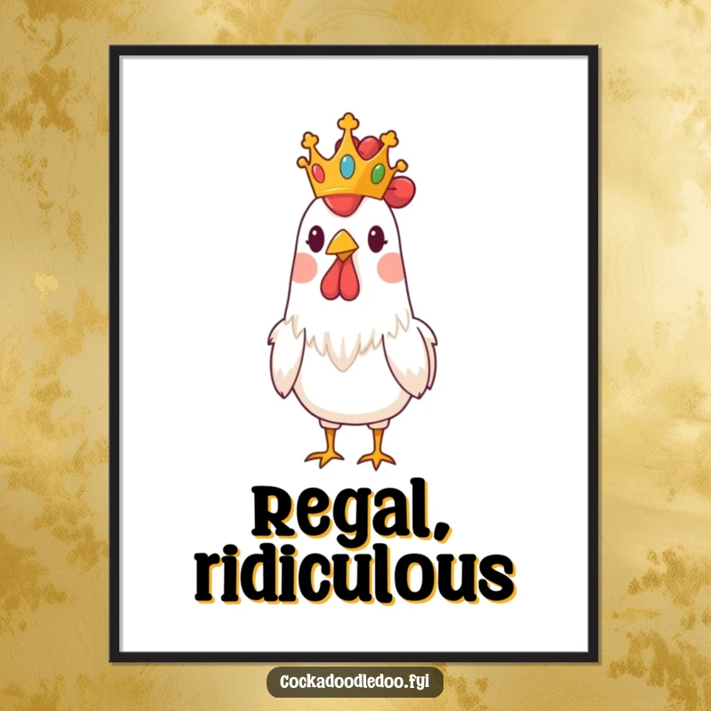 Funny digital art print of a rooster wearing a small crown, looking comically regal and distinguished.