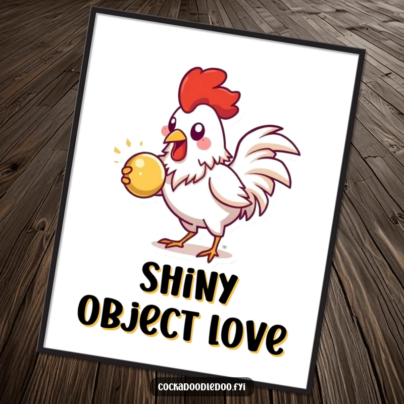Funny Rooster Poster, energetic pecking at a shiny object, humorous wall art about focus and ambition.
