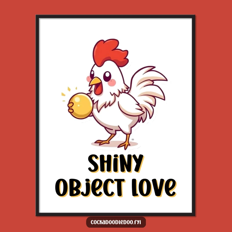 Funny Pecking Rooster Poster: Shiny Object Focus, Perfect Humorous Wall Decor