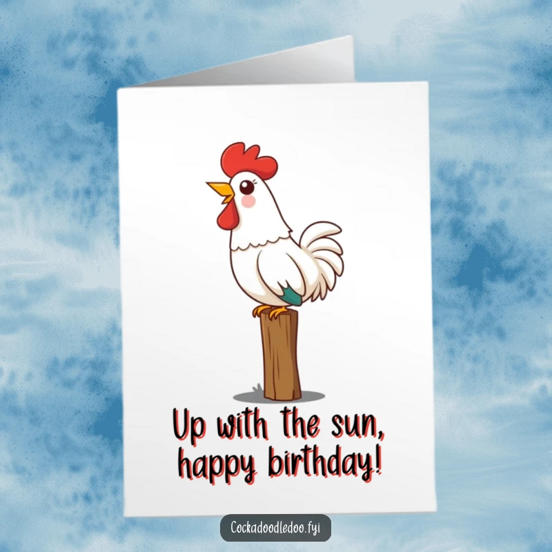 Funny Free Printable Birthday Card: A kawaii rooster on a fence post, head back, crowing with immense joy.