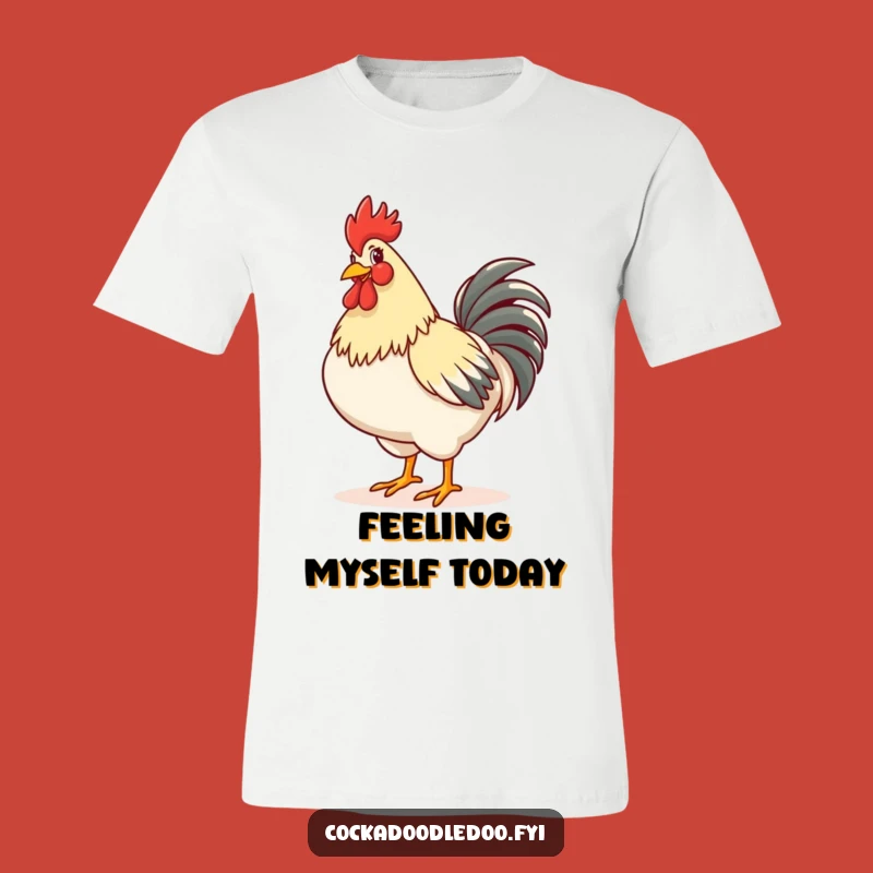Funny Rooster Strut T-Shirt: Chest Puffed Out, Awesome Funny Gift for Roosters